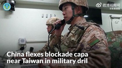 China flexes blockade capabilities near Taiwan on second day of military drills