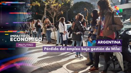 Argentina | Pérdida del empleo bajo gestión de Milei