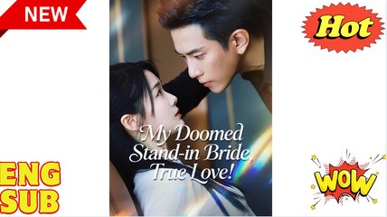 'Lose You Never, This Time Forever - My Doomed Stand-in Bride, True Love'  CHINESE DRAMA
