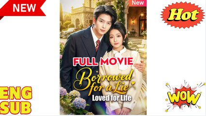 'Borrowed for a Lie, Loved for life' CHINESE DRAMA
