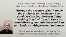 Through the practice of faith under the guidance of the master Rev. Soichiro Otsubo, ... 12-30-2025