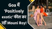 Actress Mouni Roy पहुंची Goa, दोस्त Disha Patani के साथ शेयर कीं हॉट तस्वीरें!
