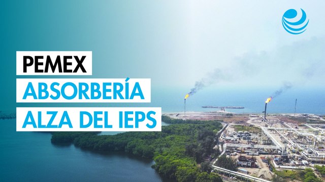 Pemex asumiría el aumento del IEPS para evitar alzas en combustibles