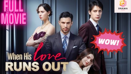 New When His Love Runs Out Dramawave Drama Hub