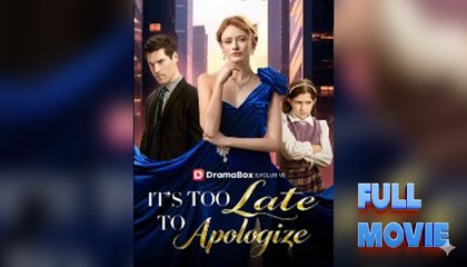 🎁🔥Hot It's Too Late To Apologize With High Quality 🏡Abc 🏆🏆🏆🏆🏆 - Full Movie
