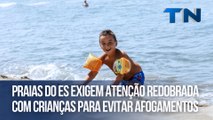 Praias do ES exigem atenção redobrada com crianças para evitar afogamentos