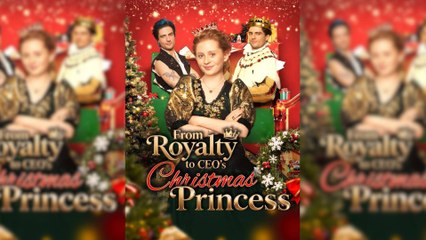 From Royalty to CEO's Christmas Princess Full Movie