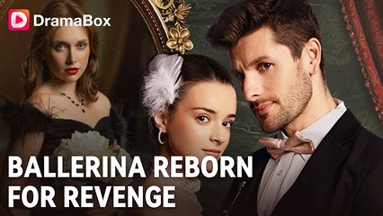 [Hot 2025🔥] Ballerina Reborn For Revenge #Dramabox
