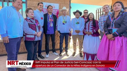INPI impulsa el Plan de Justicia Seri-Comcaac con la apertura de un Comedor de la Niñez Indígena en Sonora
