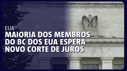 Maioria dos membros do BC dos EUA espera novos cortes de juros