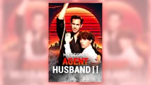 My Secret Agent Husband 2 full short drama