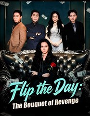 Flip the Day - The Bouquet of Revenge - Drama FULL MOVIES ENGLISH SUB