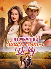 In Love With A Single Farmer Daddy - Drama FULL MOVIES ENGLISH SUB