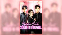 Signed in Secret, Sealed in Farewell full short drama