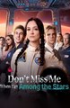 DON'T MISS ME WHEN I'M AMONG THE STARS - Drama FULL MOVIES ENGLISH SUB