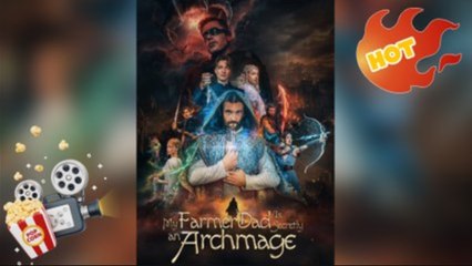 My Farmer Dad Is Secretly An Archmage New Releases - Full Movie
