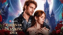 Reborn for the Lycan King (2026) - FULL - Reelshort