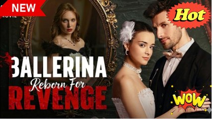 [Hot 2026] 🍀 Ballerina Reborn For Revenge New Drama 2026 Full Engsub 🔥 🔥
