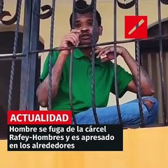 Hombre se fuga de la cárcel de Rafey-Hombre y es apresado en los alrededores
