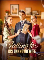 Falling for His Unknown Wife- Drama FULL MOVIES ENGLISH SUB