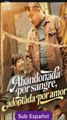 [ ESPAÑOL] Abandonada Por Sangre, Adoptada Por Amor serie completa Full Movie