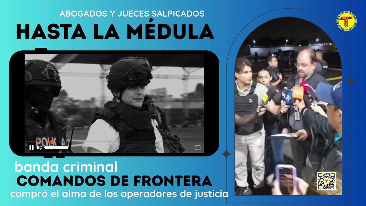 LA MAFÍA O COMANDOS DE LA FRONTERA DESTRUYÓ EL ALMA DE ABOGADOS Y JUECES