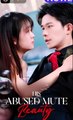HIS ABUSED MUTE BEAUTY - Drama FULL MOVIES ENGLISH SUB