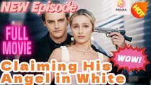 New Claiming His Angel In White Drama Hub - Full