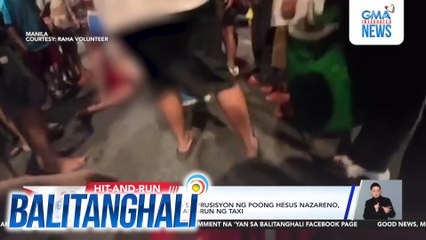 Binatilyong nag-aabang sa prusisyon ng Poong Hesus Nazareno, sugatan matapos ma-hit-and-run ng taxi | Balitanghali