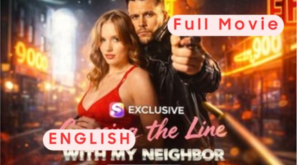 🔥 🔥 🔥 Crossing The Line With My Neighbor FULL MOVIE 2026
