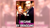 I Became Mrs Grayson by Bragging full short drama