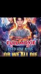 keep him alive or we all die chinese drama