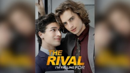 The Rival I'm Falling For Isode - Full Movie