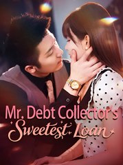Mr Debt Collectors Sweetest Loan - Drama FULL MOVIES ENGLISH SUB