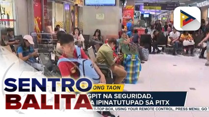 Mga hahabol sa pagbiyahe sa probinsya para sa Bagong Taon, dagsa sa PITX; mahigpit na seguridad, patuloy na ipinatutupad | ulat ni Bernard Ferrer