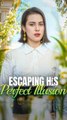 Escaping His Perfect Illusion FULL EPISODE