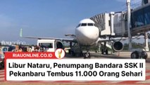 Libur Nataru, Penumpang Bandara SSK II Pekanbaru Tembus 11.000 Orang Sehari