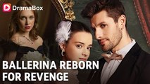 [Hot 2025🔥] Ballerina Reborn For Revenge #Dramabox