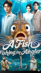 A Fish Fishing for Anglers Drama Movies [English Sub]