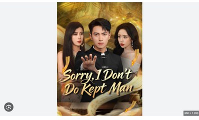 Sorry I Don't Do Kept Man Chinese Drama - English Sub