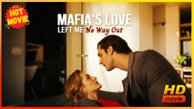 Mafia's Love Left Me No Way Out | Full Movie HD - Best Drama ShortFilms Hot Romance Love