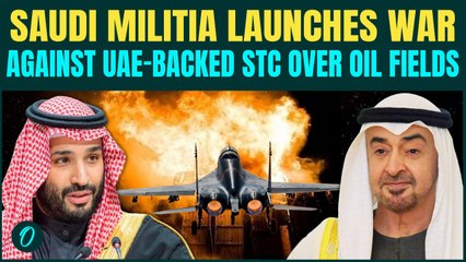 Saudi Arabia vs UAE WAR Begins: Saudi-Backed Forces Launch Attack on UAE-Backed STC Oil Fields