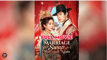 Marriage Swap Matriarch Again Chinese Drama - Full Movies English Sub