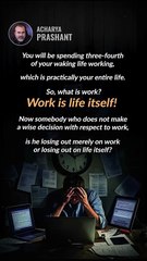 Work Is Life __ Acharya Prashant