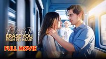 7 Days To Erase You From My Heart - Full Movie 2026