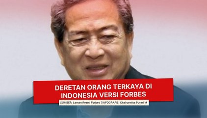 Deretan Orang Terkaya di Indonesia Versi Forbes