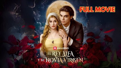 El Rey Alfa y Su Novia Virgen (Doblado) Completo en Español