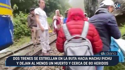 Dos trenes se estrellan en la ruta hacia Machu Pichu y dejan al menos un muerto y cerca de 80 heridos