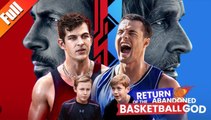 🔥🔥 Return Of The Abandoned Basketball God Full Episodes_ NS