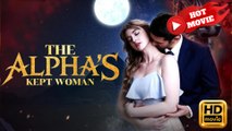 The Alpha's Kept Woman  Full Movie HD - Drama ShortFilms Hot